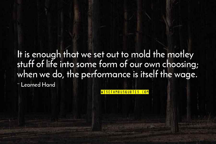 Life When Enough Is Enough Quotes By Learned Hand: It is enough that we set out to Life When Enough Is Enough Quotes By Learned Hand: It is enough that we set out to