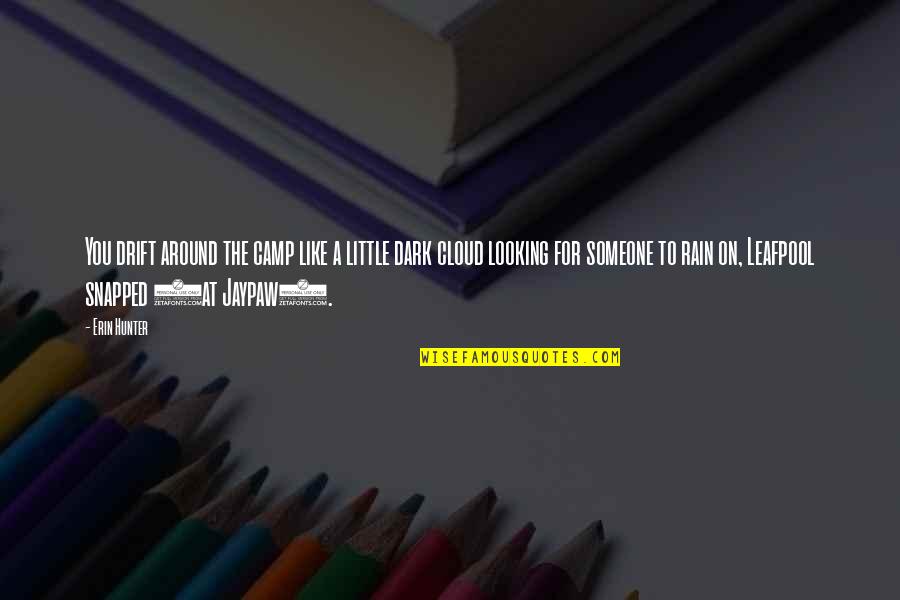 Life When Feeling Down Quotes By Erin Hunter: You drift around the camp like a little Life When Feeling Down Quotes By Erin Hunter: You drift around the camp like a little