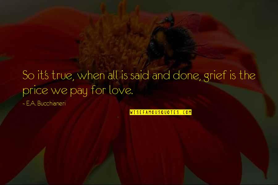 Life When You Are Sad Quotes By E.A. Bucchianeri: So it's true, when all is said and Life When You Are Sad Quotes By E.A. Bucchianeri: So it's true, when all is said and