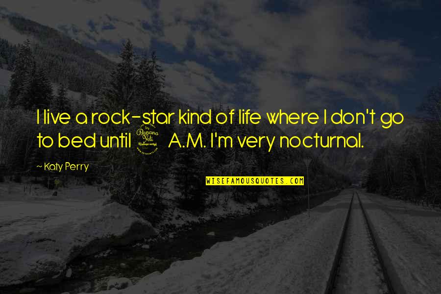Life Where Quotes By Katy Perry: I live a rock-star kind of life where Life Where Quotes By Katy Perry: I live a rock-star kind of life where