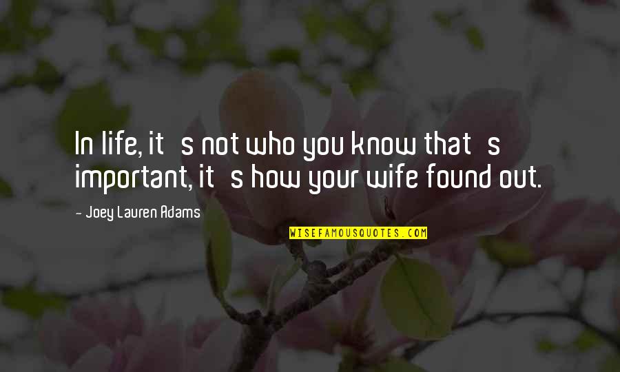 Life Wife Quotes By Joey Lauren Adams: In life, it's not who you know that's