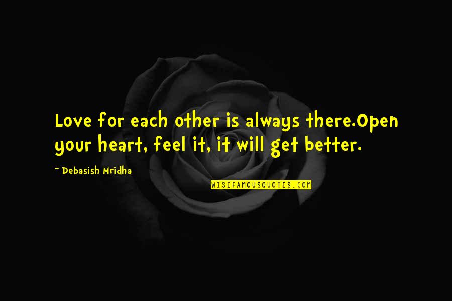 Life Will Always Get Better Quotes By Debasish Mridha: Love for each other is always there.Open your