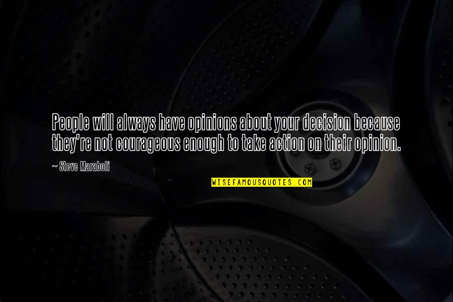 Life Will Always Quotes By Steve Maraboli: People will always have opinions about your decision