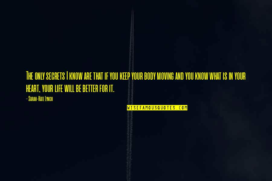Life Will Be Better Quotes By Sarah-Kate Lynch: The only secrets I know are that if Life Will Be Better Quotes By Sarah-Kate Lynch: The only secrets I know are that if