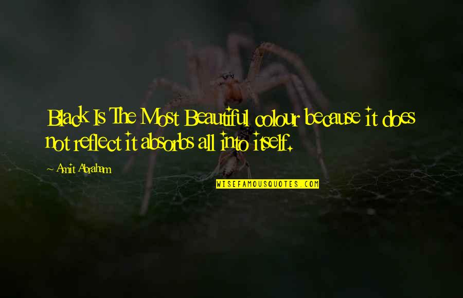 Life Will Be Fine Quotes By Amit Abraham: Black Is The Most Beautiful colour because it