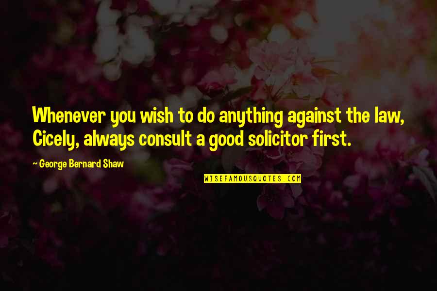Life Will Be Fine Quotes By George Bernard Shaw: Whenever you wish to do anything against the