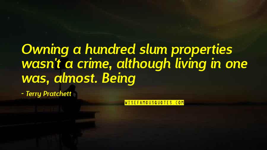 Life Will Flash Before Your Eyes Quote Quotes By Terry Pratchett: Owning a hundred slum properties wasn't a crime,