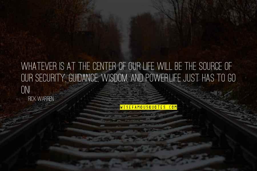 Life Will Go On Quotes By Rick Warren: Whatever is at the center of our life