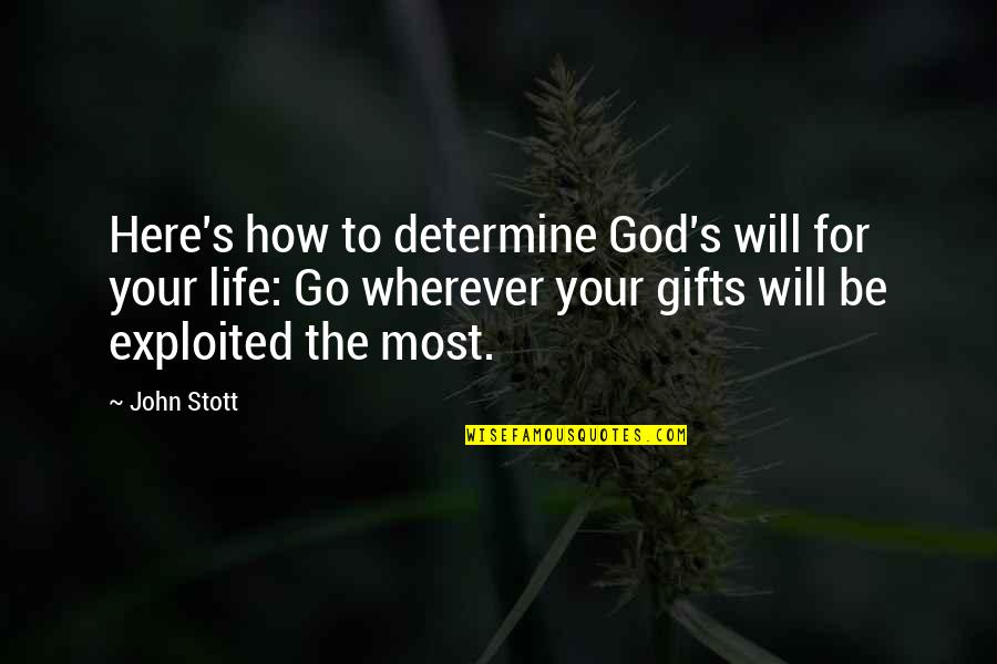 Life Will Go Quotes By John Stott: Here's how to determine God's will for your