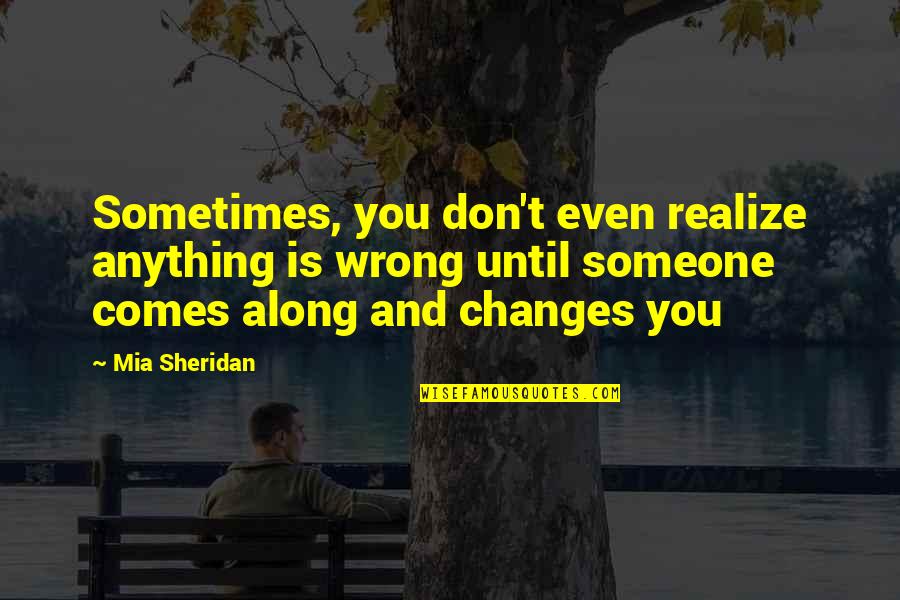 Life Will Smile Again Quotes By Mia Sheridan: Sometimes, you don't even realize anything is wrong