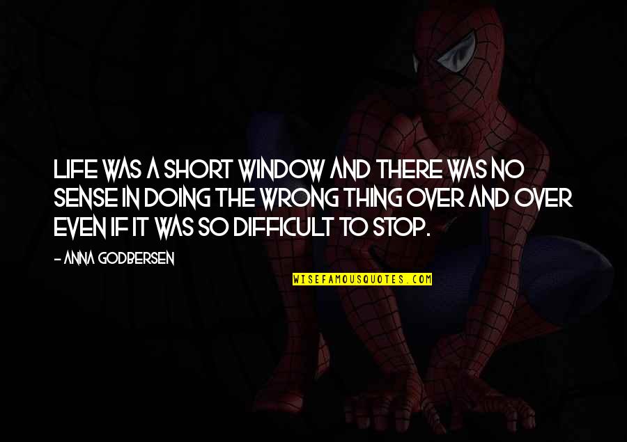 Life Window Quotes By Anna Godbersen: Life was a short window and there was