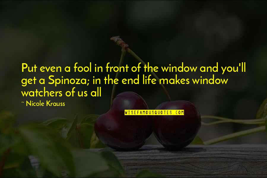 Life Window Quotes By Nicole Krauss: Put even a fool in front of the