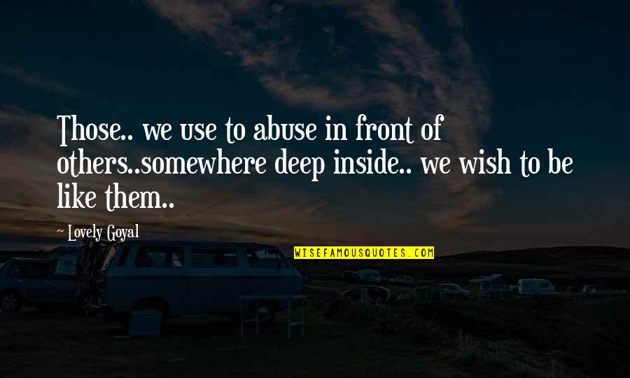 Life Wish Quotes By Lovely Goyal: Those.. we use to abuse in front of