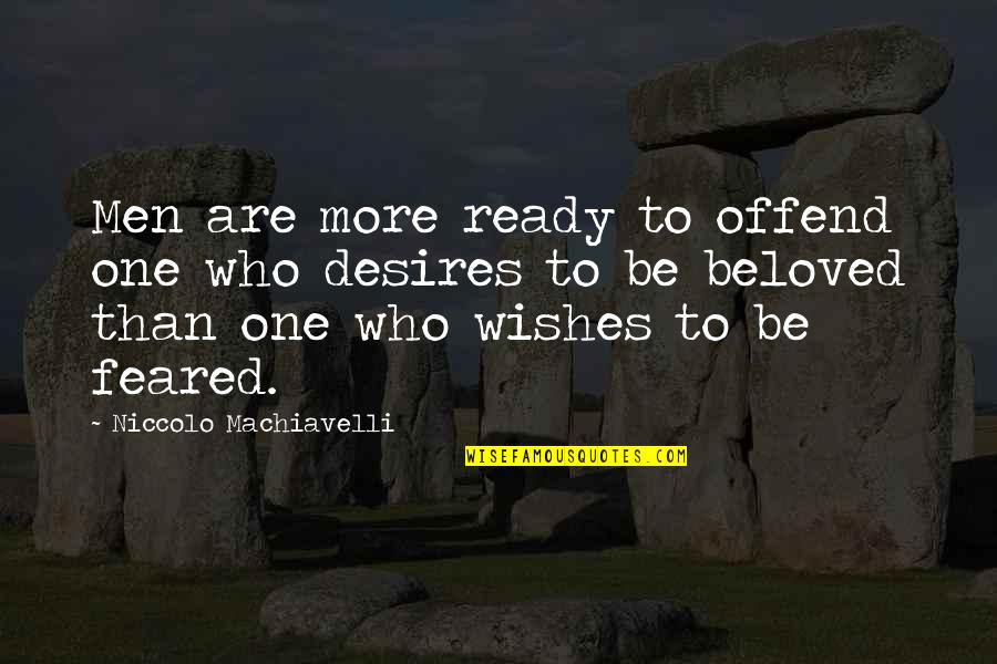 Life Wish Quotes By Niccolo Machiavelli: Men are more ready to offend one who