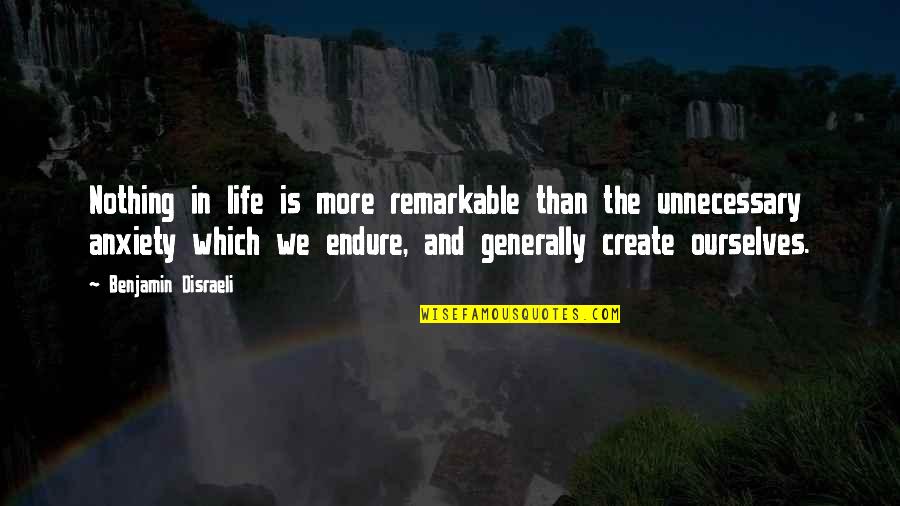 Life With Anxiety Quotes By Benjamin Disraeli: Nothing in life is more remarkable than the