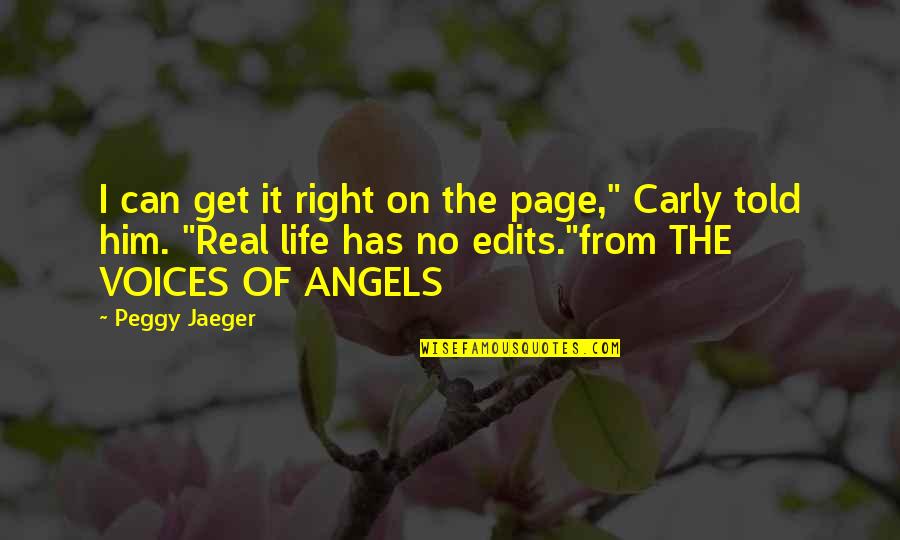 Life With Author Quotes By Peggy Jaeger: I can get it right on the page,"