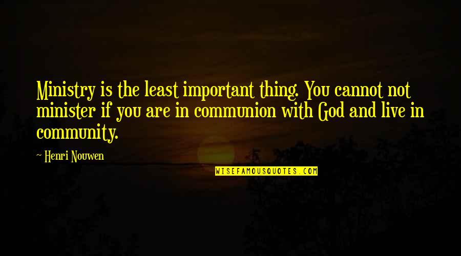Life With Black Background Quotes By Henri Nouwen: Ministry is the least important thing. You cannot Life With Black Background Quotes By Henri Nouwen: Ministry is the least important thing. You cannot