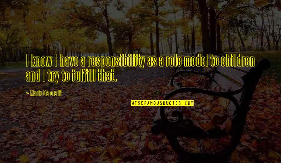 Life With Cuss Words Quotes By Mario Balotelli: I know I have a responsibility as a