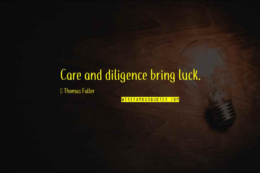 Life With Cuss Words Quotes By Thomas Fuller: Care and diligence bring luck.