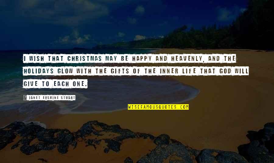 Life With God Quotes By Janet Erskine Stuart: I wish that Christmas may be happy and Life With God Quotes By Janet Erskine Stuart: I wish that Christmas may be happy and
