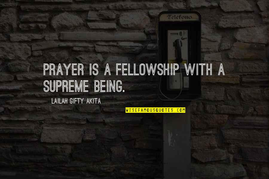 Life With God Quotes By Lailah Gifty Akita: Prayer is a fellowship with a Supreme Being. Life With God Quotes By Lailah Gifty Akita: Prayer is a fellowship with a Supreme Being.