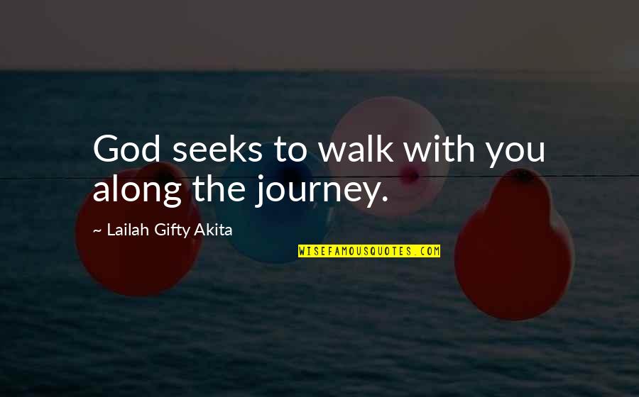 Life With God Quotes By Lailah Gifty Akita: God seeks to walk with you along the Life With God Quotes By Lailah Gifty Akita: God seeks to walk with you along the