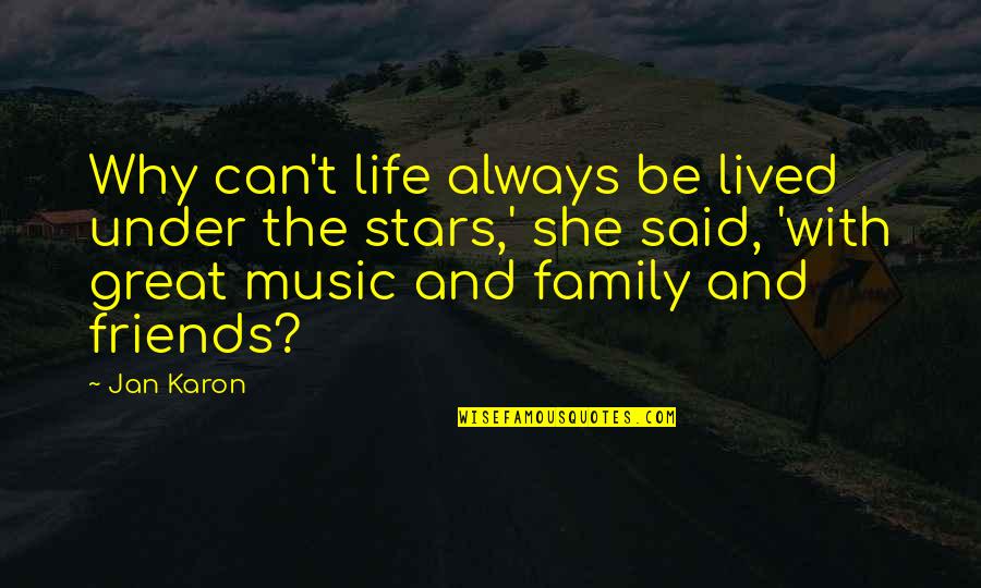 Life With Music Quotes By Jan Karon: Why can't life always be lived under the Life With Music Quotes By Jan Karon: Why can't life always be lived under the