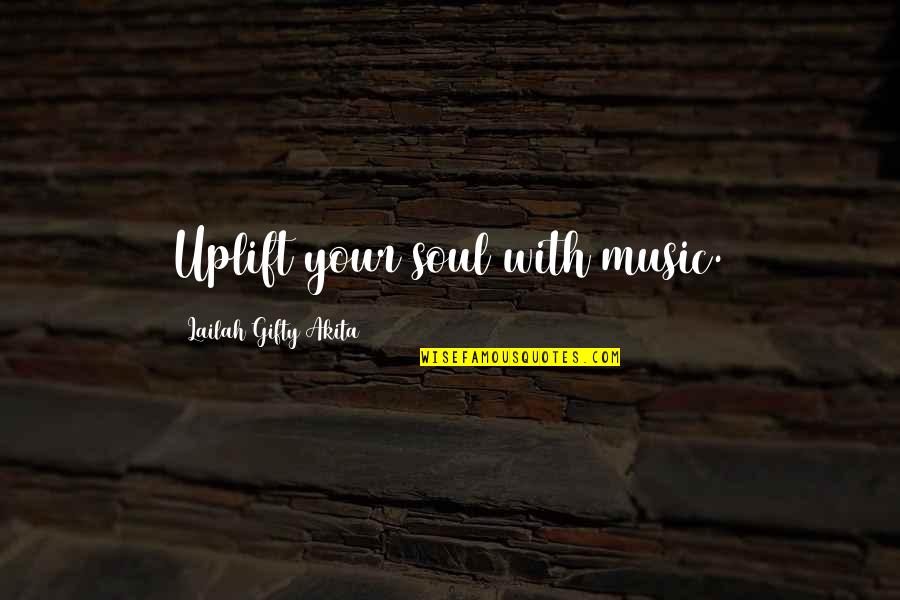 Life With Music Quotes By Lailah Gifty Akita: Uplift your soul with music. Life With Music Quotes By Lailah Gifty Akita: Uplift your soul with music.