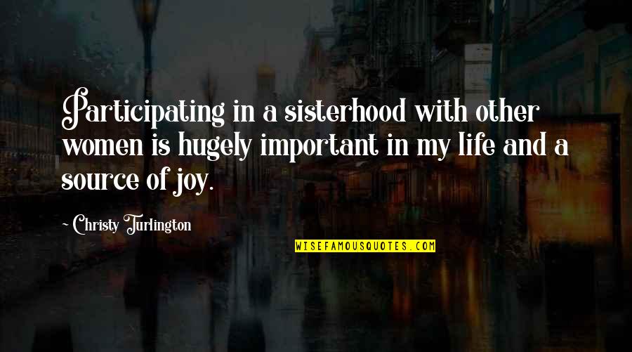 Life With Other Quotes By Christy Turlington: Participating in a sisterhood with other women is