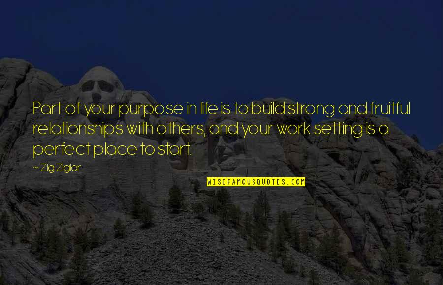 Life With Purpose Quotes By Zig Ziglar: Part of your purpose in life is to