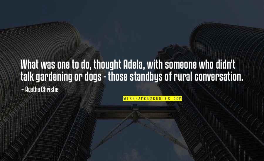 Life With Someone Quotes By Agatha Christie: What was one to do, thought Adela, with Life With Someone Quotes By Agatha Christie: What was one to do, thought Adela, with