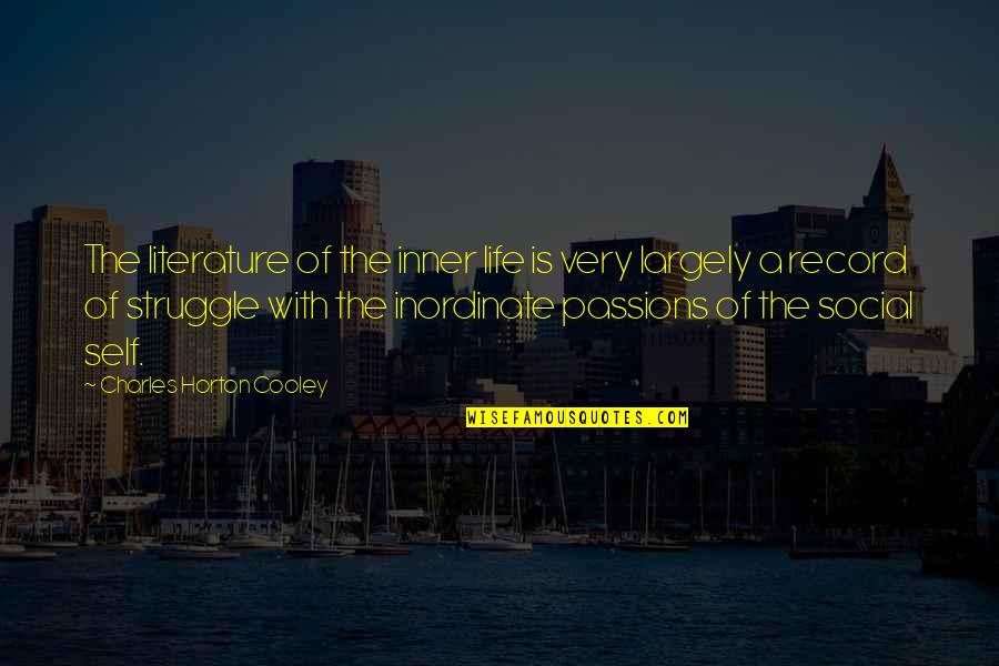 Life With Struggle Quotes By Charles Horton Cooley: The literature of the inner life is very