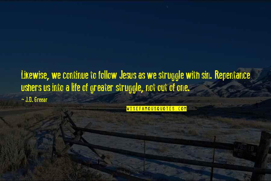 Life With Struggle Quotes By J.D. Greear: Likewise, we continue to follow Jesus as we