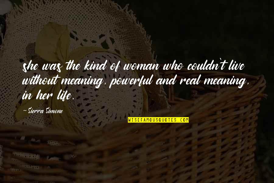 Life With Their Meaning Quotes By Sierra Simone: she was the kind of woman who couldn't