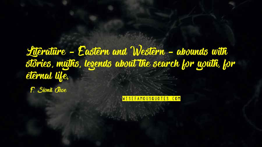 Life With Youth Quotes By F. Sionil Jose: Literature - Eastern and Western - abounds with