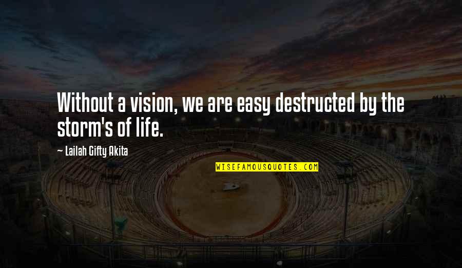 Life Without A Dream Quotes By Lailah Gifty Akita: Without a vision, we are easy destructed by