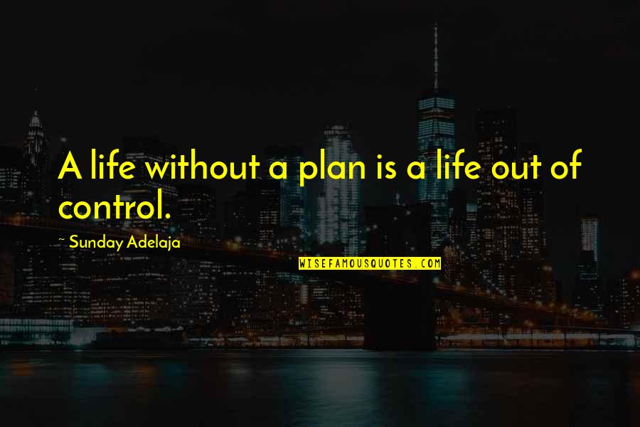 Life Without A Plan Quotes By Sunday Adelaja: A life without a plan is a life