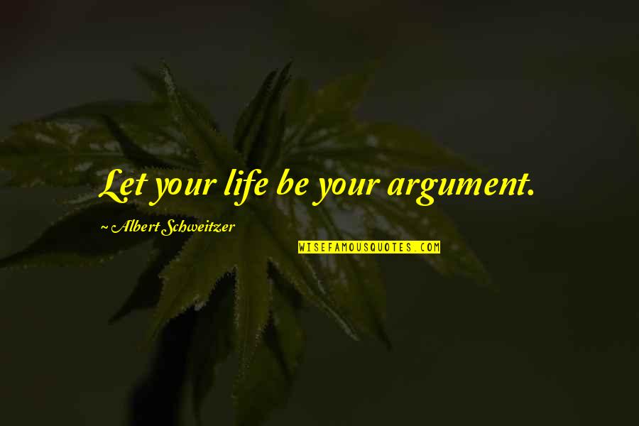 Life Without Basketball Quotes By Albert Schweitzer: Let your life be your argument. Life Without Basketball Quotes By Albert Schweitzer: Let your life be your argument.