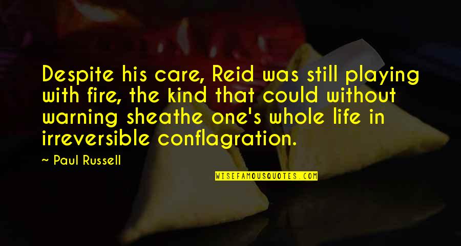 Life Without Care Quotes By Paul Russell: Despite his care, Reid was still playing with