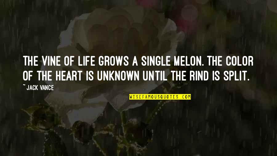 Life Without Color Quotes By Jack Vance: The Vine of Life grows a single melon.