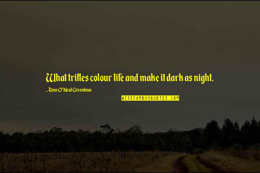 Life Without Colour Quotes By Rose O'Neal Greenhow: What trifles colour life and make it dark
