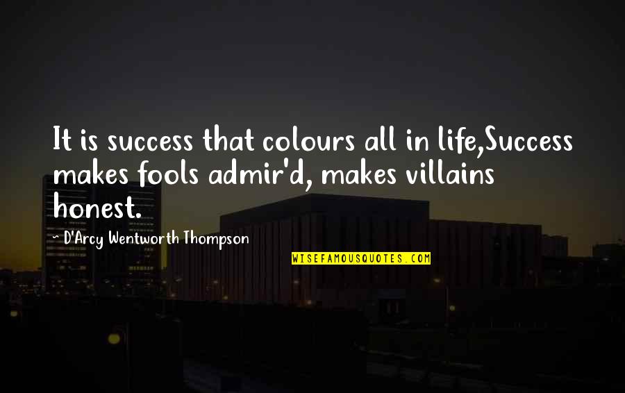 Life Without Colours Quotes By D'Arcy Wentworth Thompson: It is success that colours all in life,Success