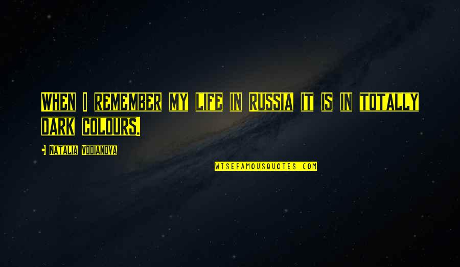 Life Without Colours Quotes By Natalia Vodianova: When I remember my life in Russia it