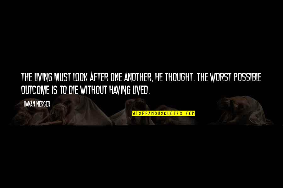 Life Without Death Quotes By Hakan Nesser: The living must look after one another, he