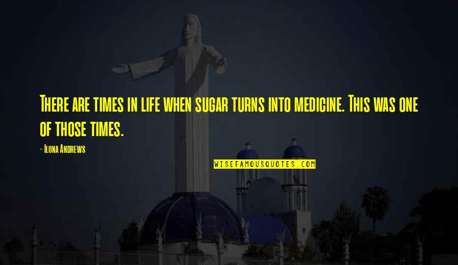 Life Without Dessert Quotes By Ilona Andrews: There are times in life when sugar turns Life Without Dessert Quotes By Ilona Andrews: There are times in life when sugar turns