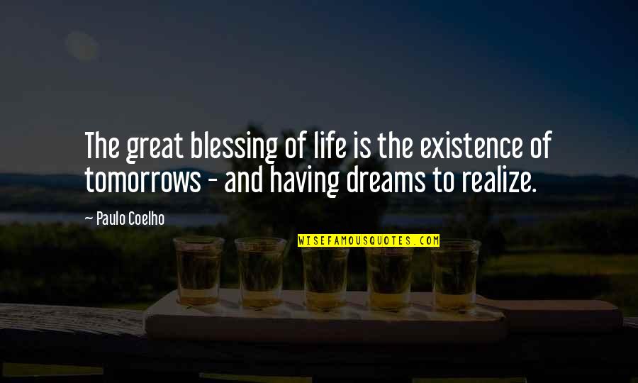 Life Without Dreams Quotes By Paulo Coelho: The great blessing of life is the existence