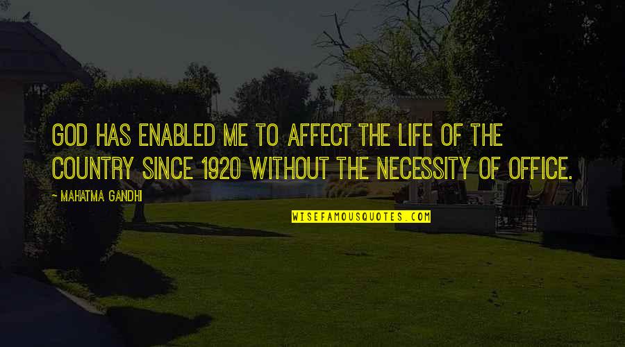 Life Without God Quotes By Mahatma Gandhi: God has enabled me to affect the life