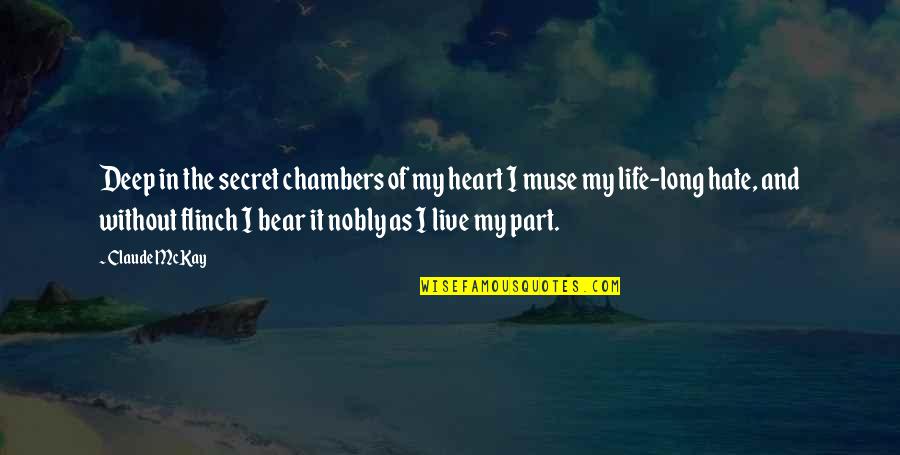 Life Without Heart Quotes By Claude McKay: Deep in the secret chambers of my heart Life Without Heart Quotes By Claude McKay: Deep in the secret chambers of my heart