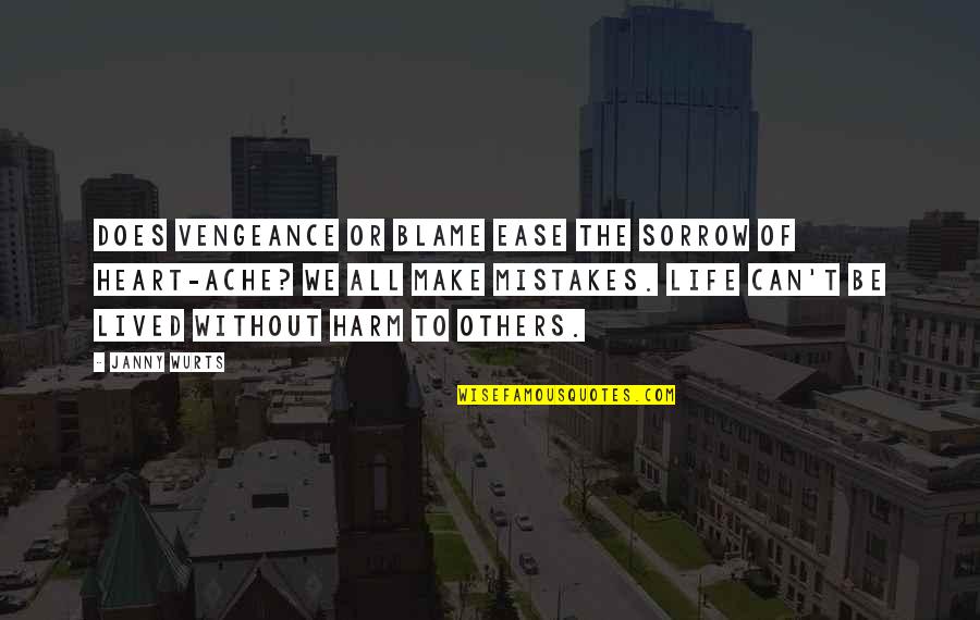 Life Without Heart Quotes By Janny Wurts: Does vengeance or blame ease the sorrow of Life Without Heart Quotes By Janny Wurts: Does vengeance or blame ease the sorrow of