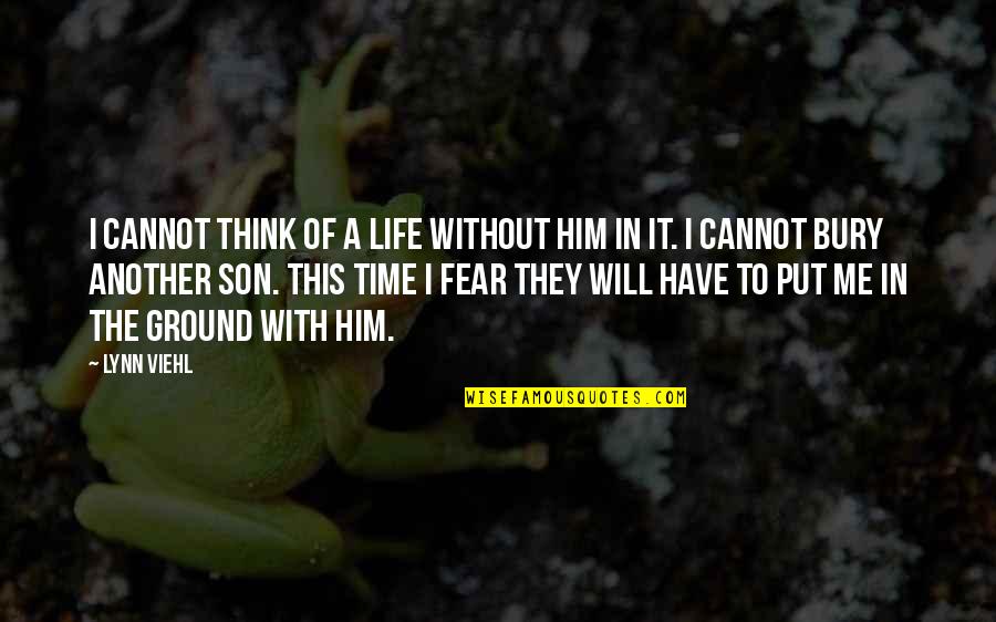 Life Without Him Quotes By Lynn Viehl: I cannot think of a life without him